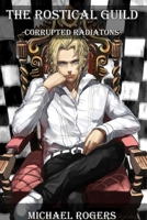 Corrupted Radiatons (The Rostical Guild #3) 1365403602 Book Cover