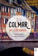 Colmar en 100 dates (French Edition) 2813810630 Book Cover