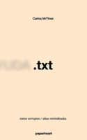 .txt: textos corruptos / ideas reivindicadas (Spanish Edition) B0GYGZK4WC Book Cover