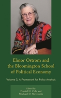 Elinor Ostrom and the Bloomington School of Political Economy: A Framework for Policy Analysis, Volume 3 1498554520 Book Cover