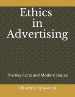 Ethics in Advertising: Key Facts and Modern Issues in Advertising Ethics B093B8H7H2 Book Cover