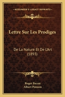 Lettre Sur Les Prodiges: De La Nature Et De L'Art (1893) 1160744394 Book Cover