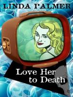 Love Her to Death (Daytime Mysteries) 042520295X Book Cover