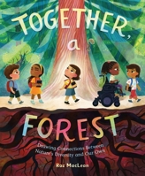 Together, a Forest: Drawing Connections Between Nature's Diversity and Our Own 1250864518 Book Cover