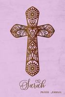 Prayer Journal, Sarah: Personalized 370-Page, 6-Month Prayer Journal with 2 Pages Per Day 1790218101 Book Cover