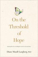 On the Threshold of Hope: Opening the Door to Hope and Healing for Survivors of Sexual Abuse (Aacc Counseling Library)
