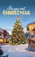 See You Next Christmas: An Inspirational Christmas Novella 1069834718 Book Cover