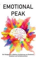 Emotional Peak: Die F?higkeit zur effektiven Ver?nderung von Emotionen, Gedanken und Verhaltensweisen 3753405108 Book Cover