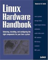 Linux Hardware Handbook: Selecting, Installing, and Configuring the Right Components for Your Linux System 0672319187 Book Cover