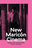 New Maricón Cinema: Outing Latin American Film 1477310142 Book Cover