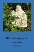 Old Souls Aging Out: Short Stories 154544305X Book Cover