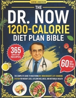 The Dr. Now 1200-Calorie Diet Plan Bible: The Complete Guide to Mastering Dr. Nowzaradan’s Life-Changing System for Weight Loss, Lifelong Wellness, and Metabolic Health | 60-Day Meal Plan Included B0FDG9HDBL Book Cover
