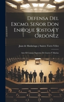 Defensa del Excmo. Señor Don Enrique Sostoa y Ordóñez: Ante el Consejo Supremo de Guerra y Marina 1021996777 Book Cover
