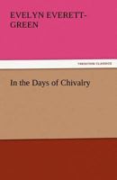 In the Days of Chivalry: A Tale of the Times of the Black Prince 1717271642 Book Cover