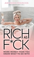 Rich as F*ck: More Money Than You Know What to Do With 1735375101 Book Cover