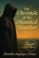 The Chronicle of the Mantled Watcher B0FR54X9HR Book Cover