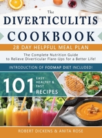 Diverticulitis Cookbook: The Complete Nutrition Guide with 101 Easy, Healthy & Fast Recipes + 28 Days Meal Plan to Relieve Diverticular Flare-Ups for a Better Life! & Introduction of FODMAP diet B08XS264WX Book Cover