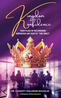 Kingdom Konfidence: Your Place in The Kingdom Surpasses Any Seat at “The Table” B0CDNGK5M5 Book Cover