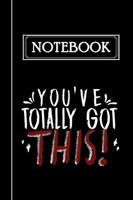 You’ve Totally Got This! Inspirational Notebook with Lined Pages. Bold Black, White and Red Colors. Great for Note-taking, Task Managing, Meal ... or Students. 1958781177 Book Cover