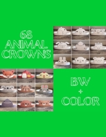 68 Animal Crowns: BW + Color B0892HXZR7 Book Cover