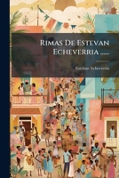 Rimas De Estevan Echeverria ...... 1275460755 Book Cover