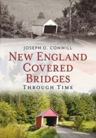 New England Covered Bridges Through Time 1625450788 Book Cover