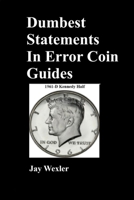 Dumbest Statements in Error Coin Guides B0F7HN8HTZ Book Cover