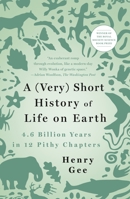 A (Very) Short History of Life on Earth: 4.6 Billion Years in 12 Pithy Chapters 1250276659 Book Cover