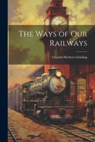 The Ways of Our Railways 1021656828 Book Cover