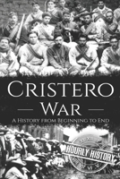 Cristero War: A History from Beginning to End B08W3KS5ML Book Cover