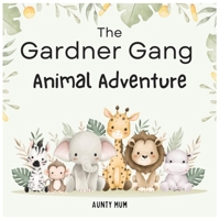 The Gardner Gang: Animal Adventure B0DPTXYGDQ Book Cover