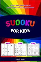 Sudoku For Kids: Activity Book For Kids Ages 6-8 Puzzles To Build Focus & Logical Thinking B0HDD84BZM Book Cover