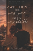 Zwischen dem was war und dem was bleibt (German Edition) B0GYB3RTSM Book Cover