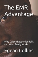 The EMR Advantage: Why Calorie Restriction Fails and What Really Works B0DT19CVC2 Book Cover