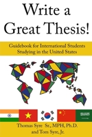 Write a Great Thesis!: Guidebook for International Students Studying in the United States B08QBYKCVT Book Cover