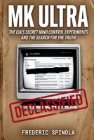 Project MKULTRA: The CIA's Secret Mind Control Program: Declassified Documents and the History of Unethical Human Experimentation B0GZ2YB7GD Book Cover