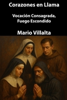 Corazones en Llama: Vocación Consagrada, Fuego Escondido (Spanish Edition) B0FJ2XBR1J Book Cover