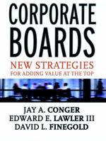 Corporate Boards: New Strategies for Adding Value at the Top 0787956201 Book Cover