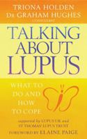 Talking About Lupus: What to Do and How to Cope 0749924683 Book Cover