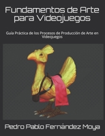 Fundamentos de Arte para Videojuegos: Gu�a Pr�ctica de los Procesos de Producci�n de Arte en Videojuegos 1088928498 Book Cover