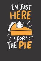 Notebook: College Ruled 6x9 120 Pages I'm Just Here For The Pie 1081971037 Book Cover