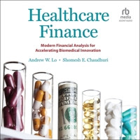 Healthcare Finance: Modern Financial Analysis for Accelerating Biomedical Innovation B0CC4FXF55 Book Cover