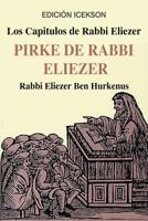 Los Capitulos de Rabbi Eliezer: PIRKE DE RABBI ELIEZER: Comentarios a la Torah basados en el Talmud y Midrash 1684117305 Book Cover