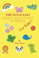 The Fun Fast Daily Gratitude Journal for Kids! 1667898841 Book Cover