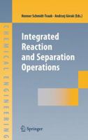 Integrated Reaction and Separation Operations: Modelling and experimental validation 3540301488 Book Cover
