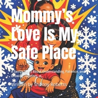 Mommy’s Love Is My Safe Place: A Gentle Story About Understanding, Patience, and Growing Together B0GJX6TZPF Book Cover