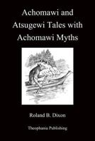 Achomawi and Atsugewi Tales 1479127647 Book Cover