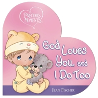 Precious Moments: God Loves You, and I Do Too 1400259304 Book Cover