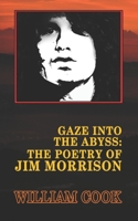 Gaze Into the Abyss: The Poetry of Jim Morrison (Annotated): A Critical Analysis B08GVGC6QR Book Cover