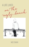 A Life Lived On The Ugly Bench 1527260801 Book Cover